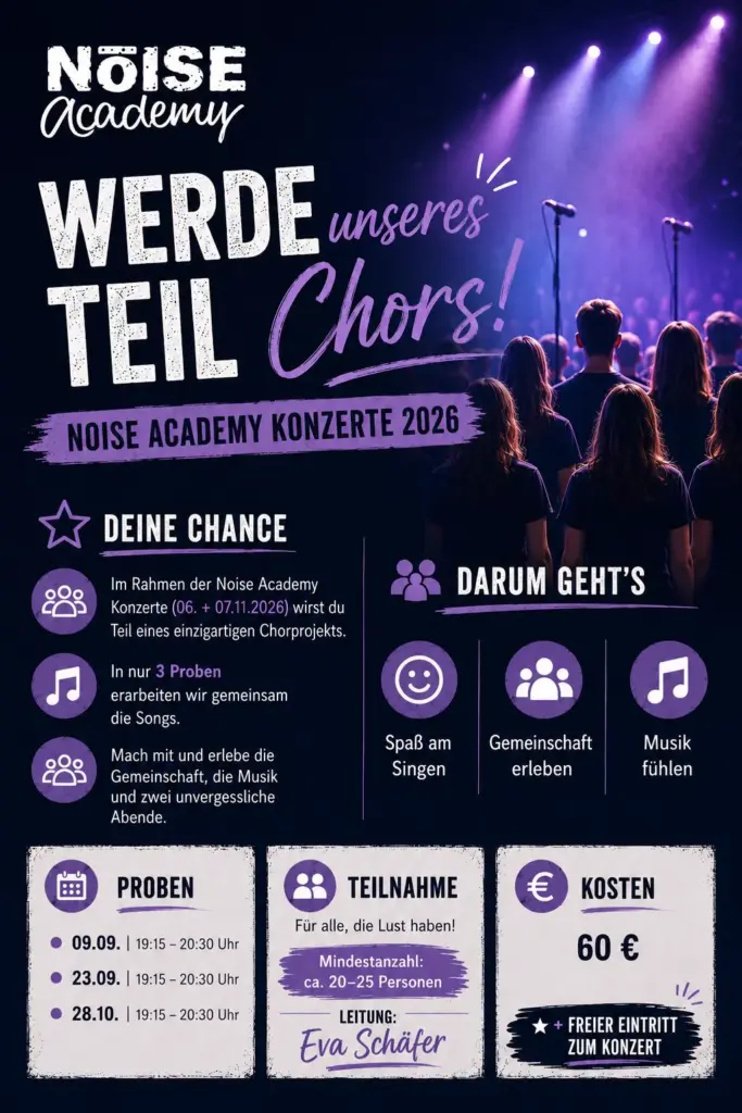Flyer Chorprojekt der Noise Academy: Werde Teil unseres Chors! 3 Proben, Konzerte am 06. und 07.11.2026, Leitung Eva Schäfer, 60 Euro inkl. Konzerteintritt