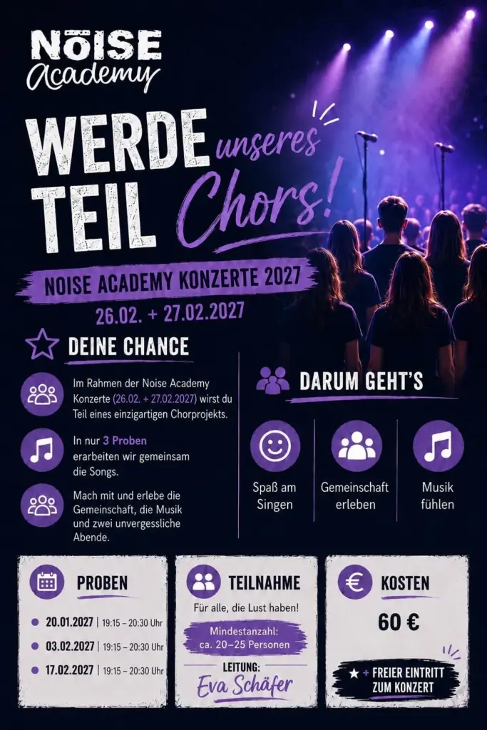 Flyer Chorprojekt der Noise Academy: Werde Teil unseres Chors! 3 Proben, Konzerte am 26. und 27.02.2027, Leitung Eva Schäfer, 60 Euro inkl. Konzerteintritt