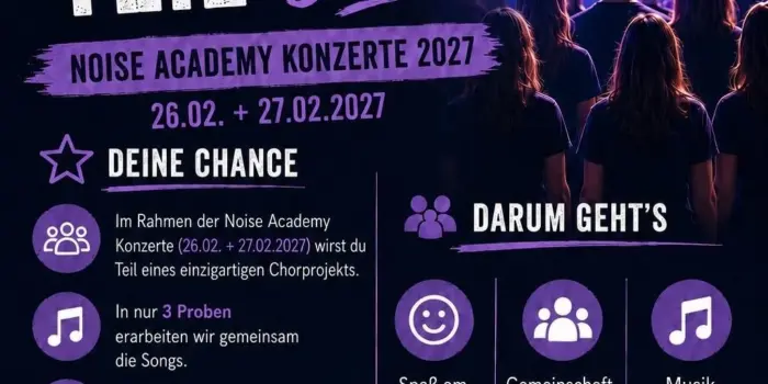 Flyer Chorprojekt der Noise Academy: Werde Teil unseres Chors! 3 Proben, Konzerte am 26. und 27.02.2027, Leitung Eva Schäfer, 60 Euro inkl. Konzerteintritt